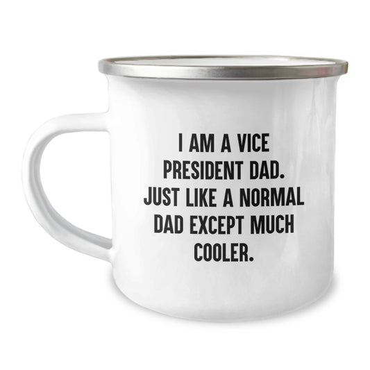 Funny Vice President Gifts from Dad for Valentine's Unique Camping Mug, 'I Am A Vice President Dad. Just Like A Normal Dad Except Much Cooler.' - Image 1