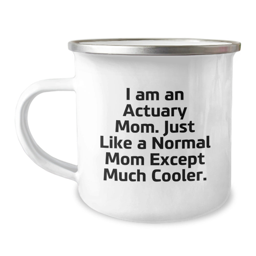 Actuary Mom's Funny Camping Mug, Gifts from Friends for Actuary Graduation, I Am An Actuary Mom, 12 oz Stainless Steel with Enamel Finish, Hand Wash Recommended - Image 1