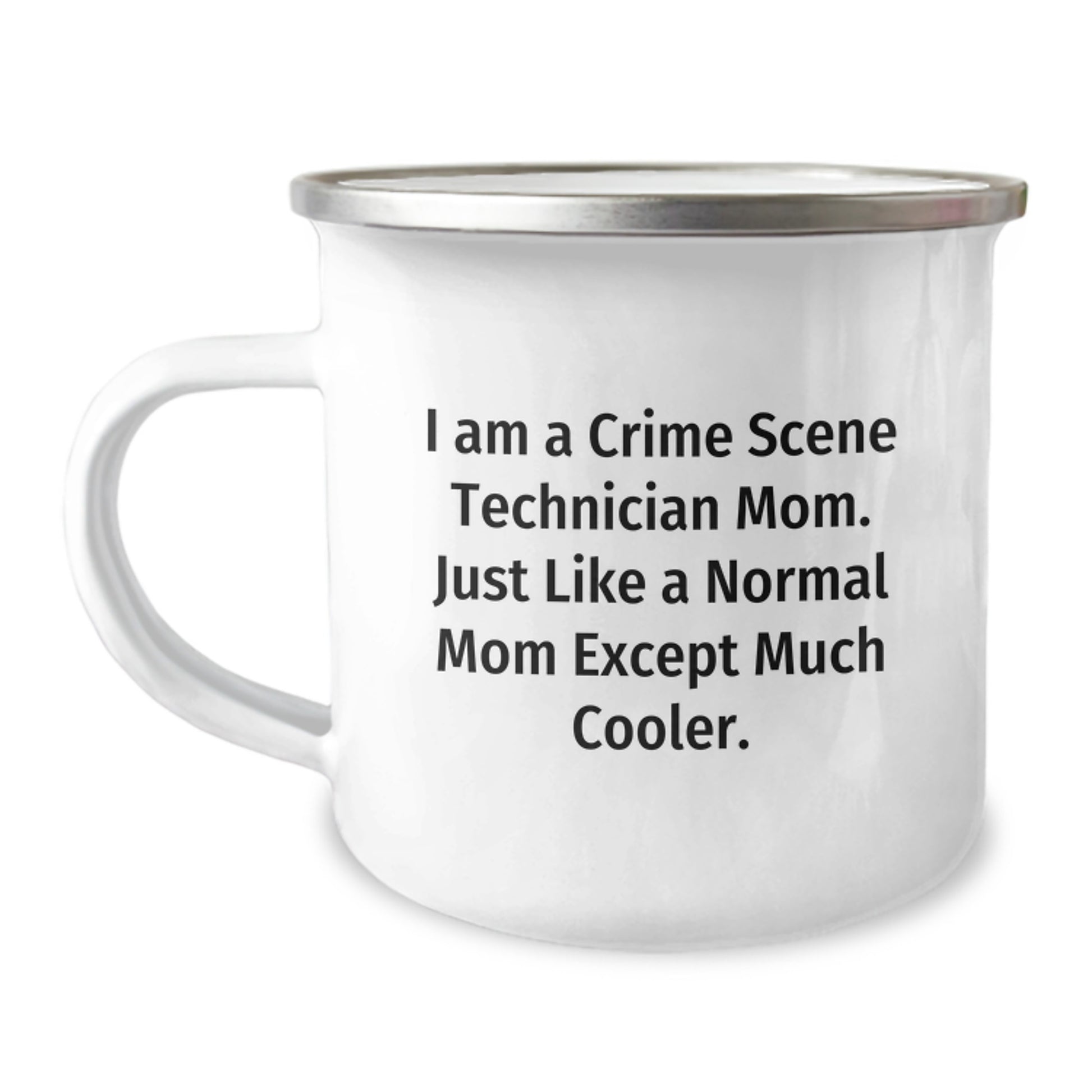 Crime Scene Technician Mom Gifts - Funny Camping Mug for Mom - 12 oz Stainless Steel with Enamel Finish - Unique Mother's Day Unique Gift from Family - Just Like A Normal Mom Except Much Cooler. - Image 1