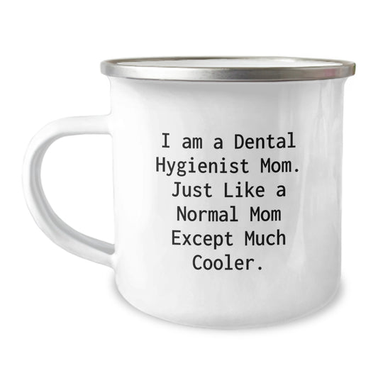 Dental Hygienist Mom's Cute Camping Mug, Funny Quote for Valentine's Gifts from Mom to Dentist Friends, 12 oz Stainless Steel - Image 1