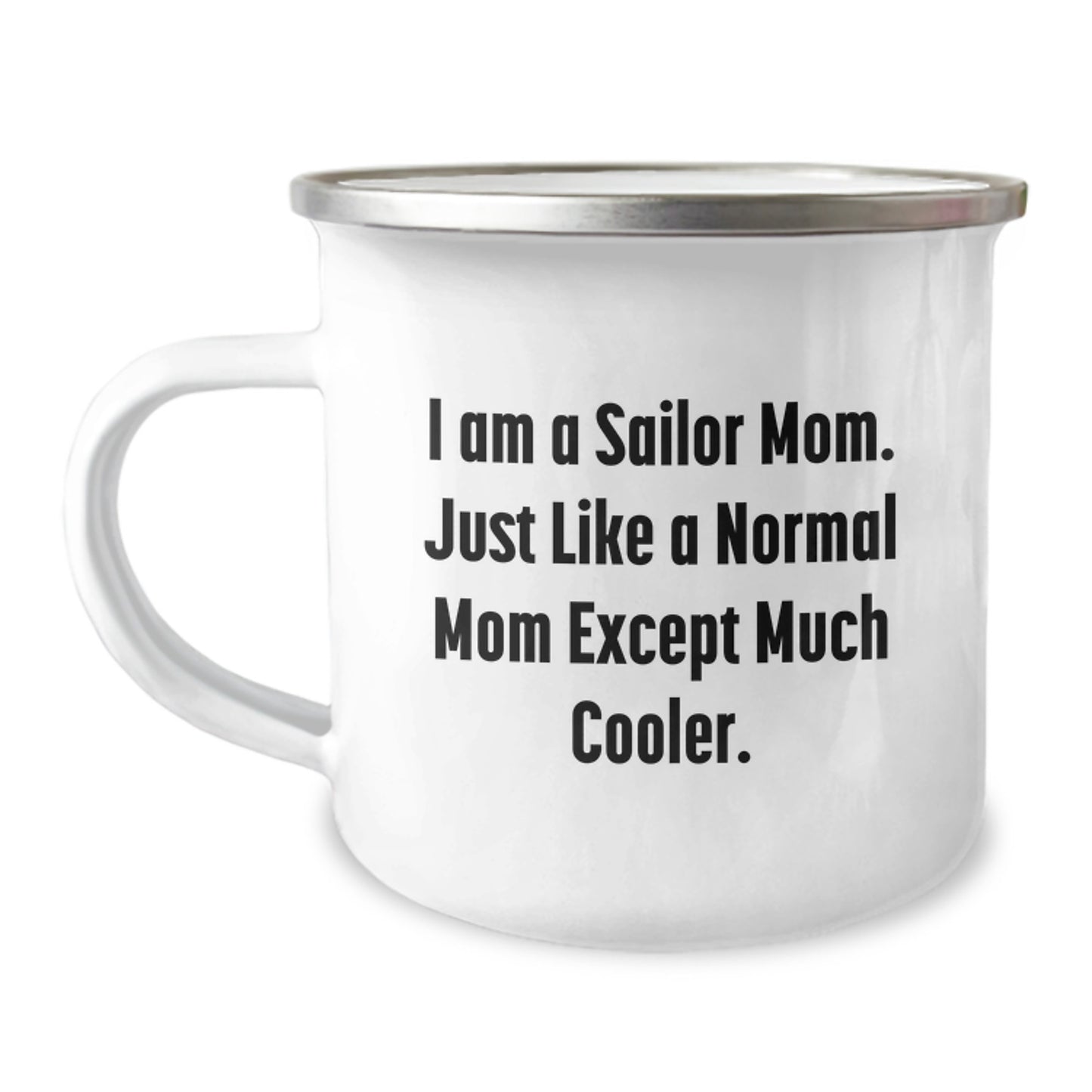 Funny Sailor Mom Gifts from Family, Valentine's Unique Gifts for Sailor Men, Enamel Camping Mug with I Am A Sailor Mom Quote - Image 1