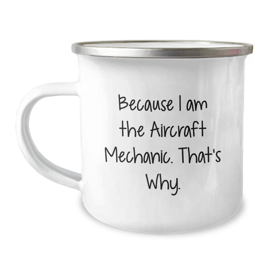 Funny Aircraft Mechanic Gifts - Because I Am The Aircraft Mechanic. That's Why. - Birthday Unique Gifts from Friends to Aircraft Mechanic Men - Image 1