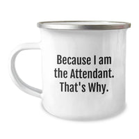 Load image into Gallery viewer, Funny Attendant Gifts from Men for Friends - Because I Am The Attendant. That's Why. Valentine's Unique Camping Mug - Image 1
