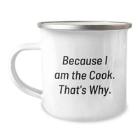 Load image into Gallery viewer, Funny Cook Gifts from Men - Valentine's Unique Camping Mug for Cook Lovers - 'Because I Am The Cook. That's Why.' - 12 oz Stainless Steel Enamel Finish - Image 1
