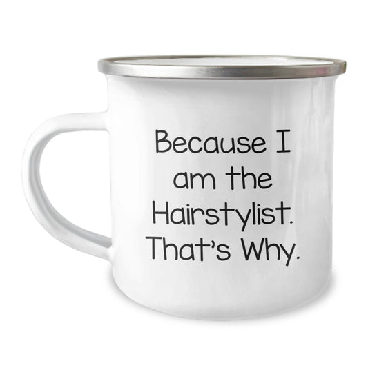 Hairstylist's Funny Mom's Day Gifts from Men - 'Because I Am The Hairstylist. That's Why.' Enamel Camping Mug - Image 1