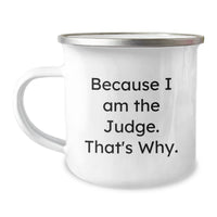 Load image into Gallery viewer, Funny Judge Gifts for Men, Camping Mug Because I Am The Judge. That&#39;s Why., Unique Christmas Unique Gifts for Judges - Image 1
