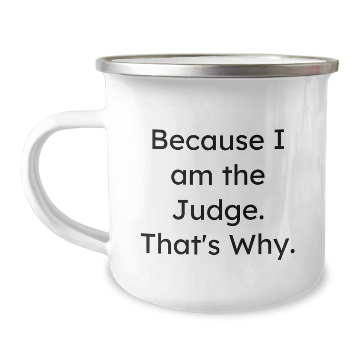 Funny Judge Gifts for Men, Camping Mug Because I Am The Judge. That's Why., Unique Christmas Unique Gifts for Judges - Image 1