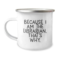 Load image into Gallery viewer, Librarian Camping Mug Because I Am The Librarian That's Why Funny Valentine's Unique Gifts from Friends to Librarian - Image 1
