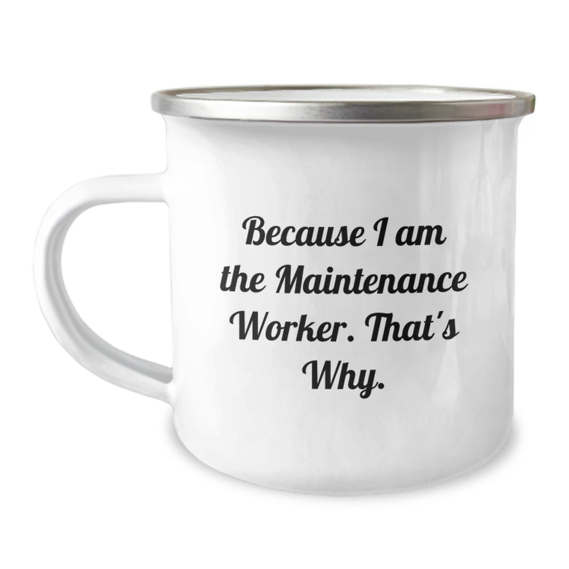 Funny Maintenance Worker Gifts from Friends for Husband Dad Birthday Unique Camping Mug Because I Am The Maintenance Worker That's Why. - Image 1