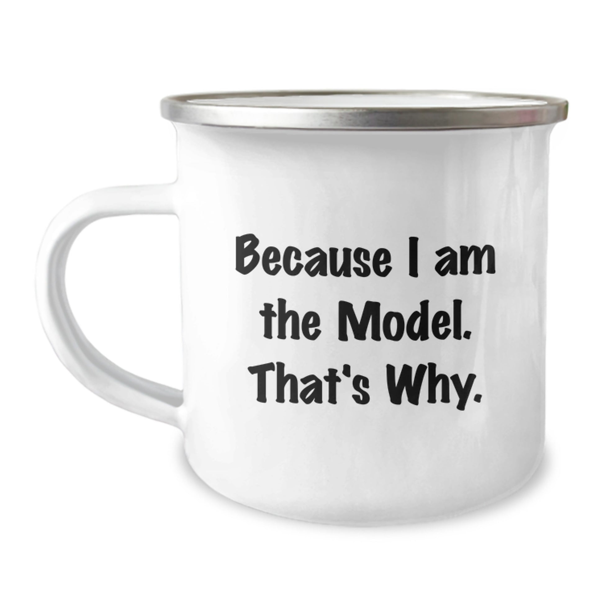 Funny Model Gifts, Birthday Unique Presents for Model Enthusiasts, Model Camping Mug with Because I Am The Model That's Why Quote, Gifts from Friends and Family - Image 1