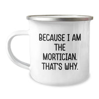 Load image into Gallery viewer, Funny Mortician Gifts from Friends and Family, Camping Mug Because I Am The Mortician, That's Why Gifts for Mortician Men Women Valentine's - Image 1
