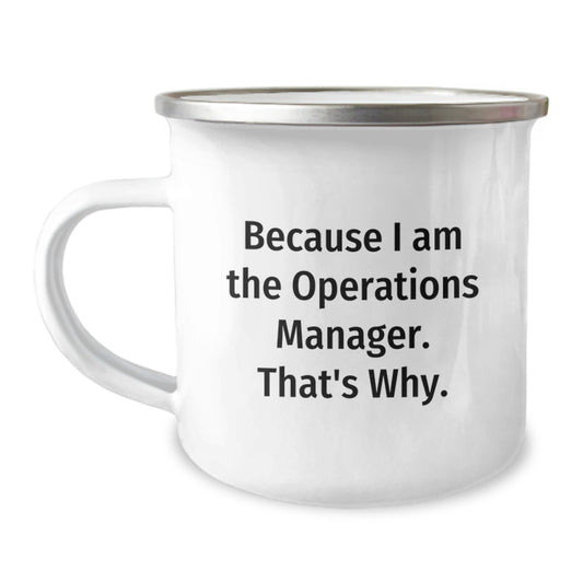 Funny Operations Manager Gifts from Husband to Wife - Because 'I Am The Operations Manager. That's Why.' Camping Mug for Mother's Day - Image 1