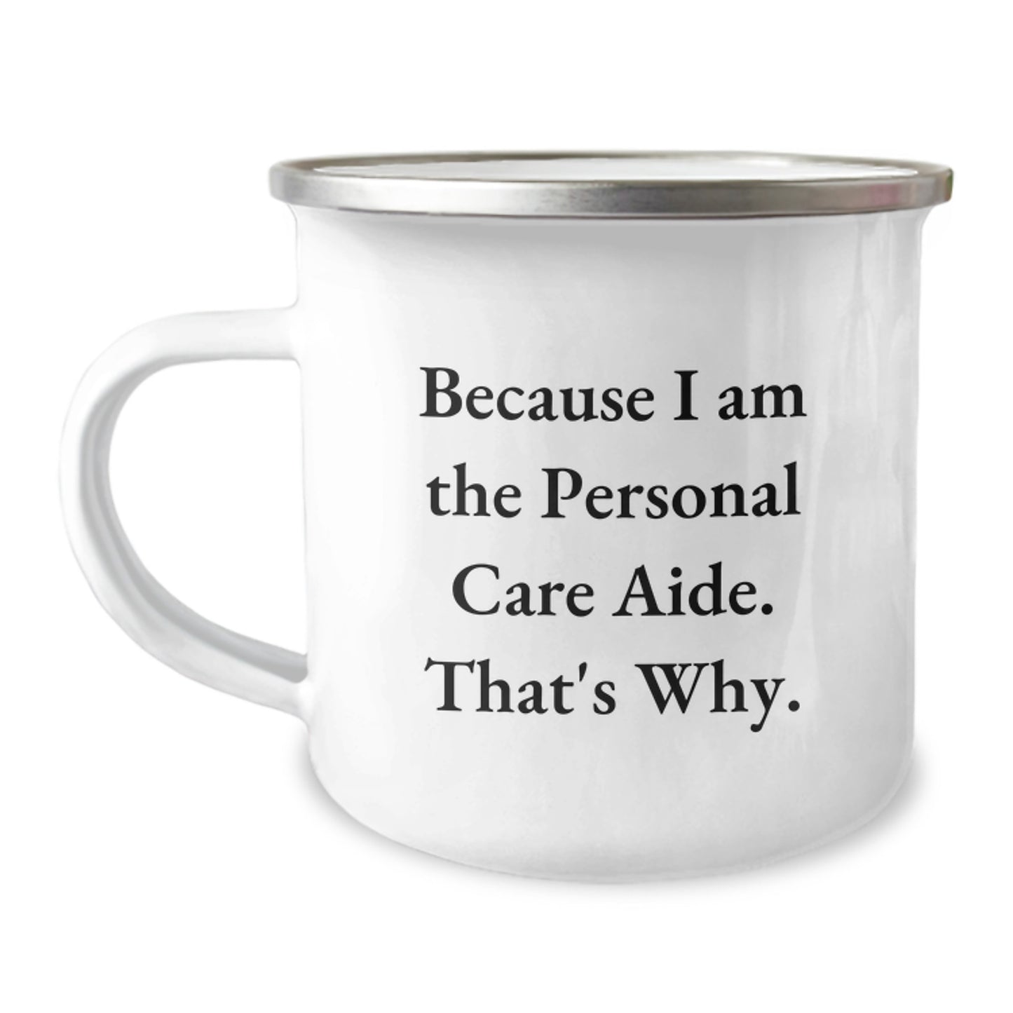 Funny Personal Care Aide Gifts from Friends Women on Mother's Day Unique Camping Mug Because I Am The Personal Care Aide That's Why - Image 1