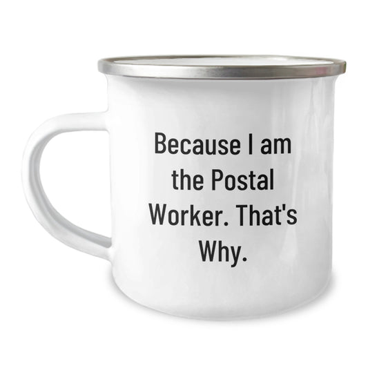 Funny Postal Worker Gifts from Family for Dad on Father's Day Camping Mug because 'I Am The Postal Worker That's Why' - Image 1