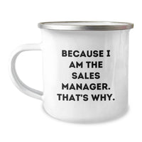 Load image into Gallery viewer, Funny Sales Manager Camping Mug, Unique Gifts for Sales Manager Men from Friends, Valentine's Coffee Mugs with Because I Am The Sales Manager. That's Why. - Image 1
