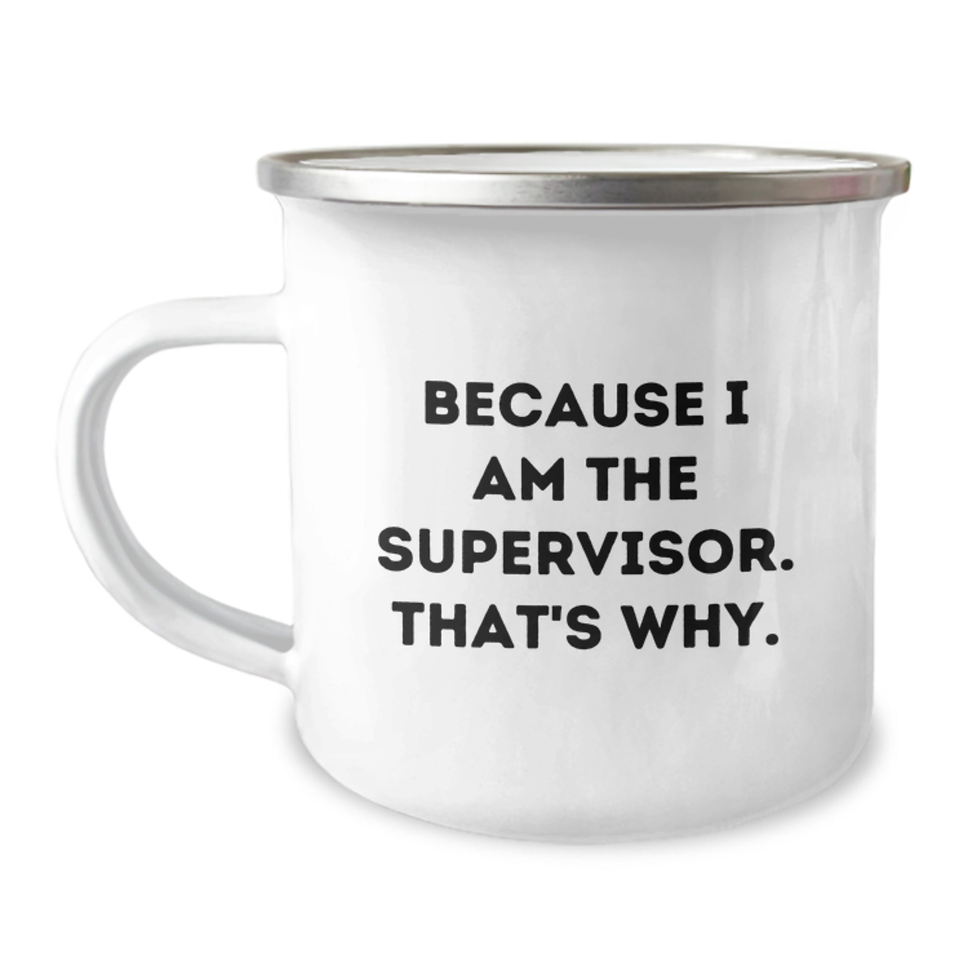 Funny Supervisor Gifts for Women - Because I Am The Supervisor. That's Why. Camping Mug for Mom on Mother's Day - Image 1
