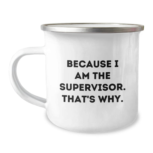 Funny Supervisor Gifts for Women - Because I Am The Supervisor. That's Why. Camping Mug for Mom on Mother's Day - Image 1