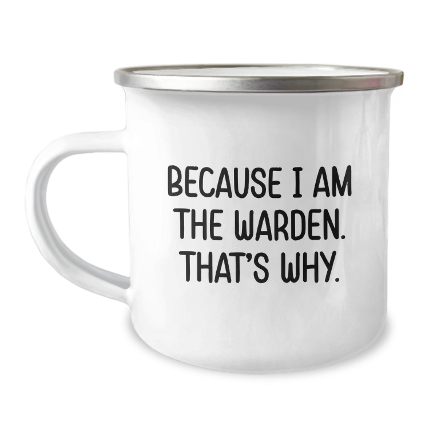 Funny Warden Gifts for Him - Because I Am The Warden. That's Why. Camping Mug for Men - Birthday Unique Gifts from Friends - Image 1