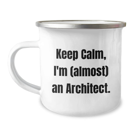 Architect Coffee Mugs - Funny 'Keep Calm, I'm almost An Architect' Camping Mug Gifts from Friends to Husband on Mother's Day - Image 1