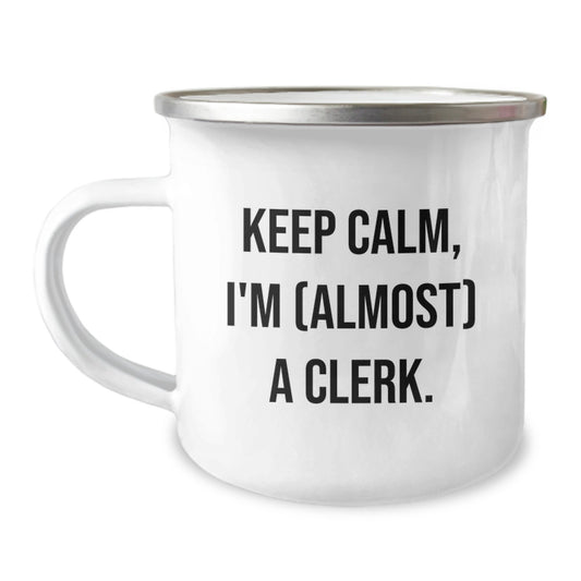 Funny Clerk Gifts from Friends, Unique Gifts for Clerk on Mother's Day, Camping Mug with Keep Calm I'm almost a Clerk Quote - Image 1