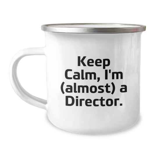 Funny Gifts for the Director, Camping Mug with Keep Calm I'm (almost) A Director Quote, Valentine's Unique Gifts for Him from Men - Image 1