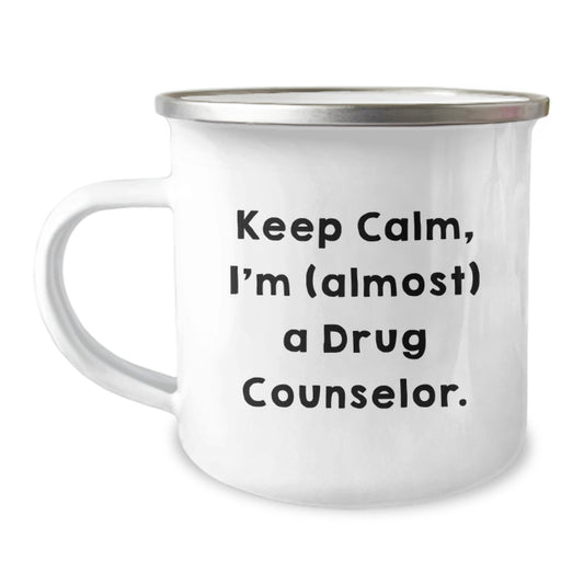 Funny Drug Counselor Gifts from Men for Men and Women Birthday Unique Mugs, 'Keep Calm, I'm (almost) A Drug Counselor', Camping Mug for Friends and Family - Image 1
