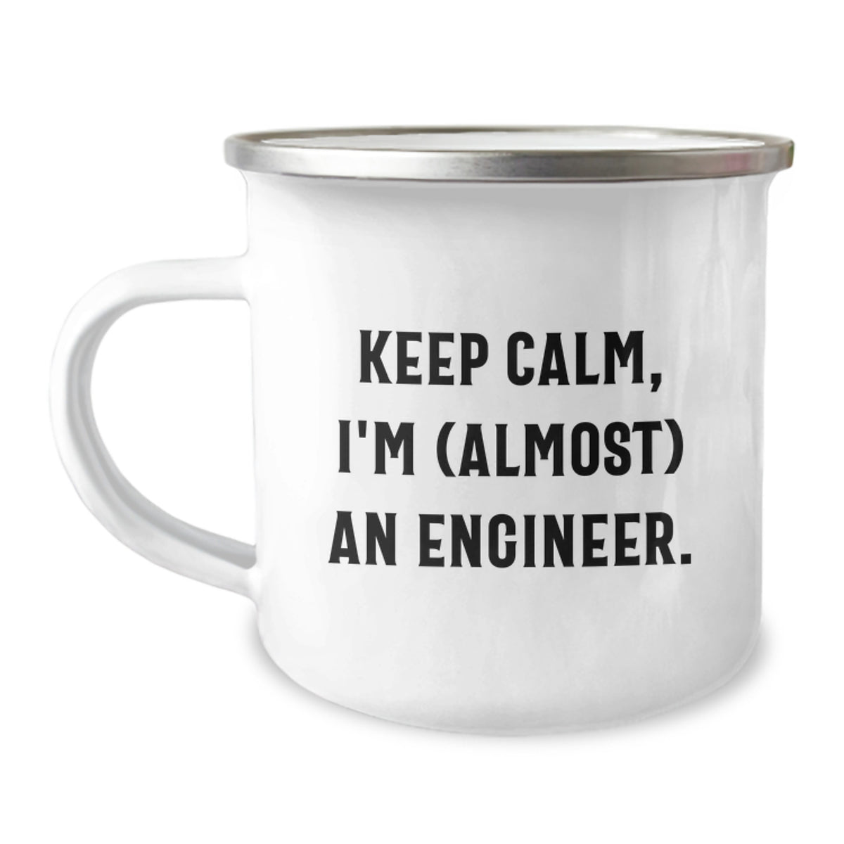 Funny Engineer Gifts for Mom's Special Day - Camping Mug - 'Keep Calm, I'm (almost) An Engineer.' - Gifts from Family to Engineer Friends - Image 1