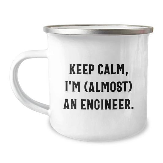 Funny Engineer Gifts for Mom's Special Day - Camping Mug - 'Keep Calm, I'm (almost) An Engineer.' - Gifts from Family to Engineer Friends - Image 1