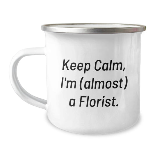 Funny Florist Gifts from Friends, Florist Camping Mug, Keep Calm I'm almost A Florist Birthday Unique Gifts - Image 1