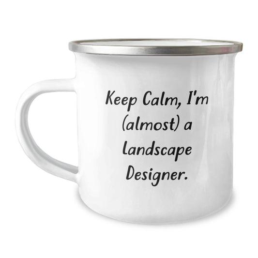 Funny Gifts from Friends for the Landscape Designer Birthday - Keep Calm, I'm (almost) A Landscape Designer. Camping Mug for Men - Image 1