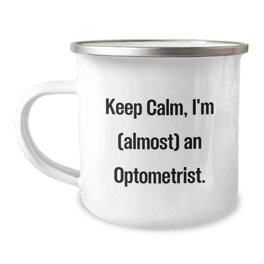 Funny Optometrist Gifts from Men Friends for Valentine's Unique Camping Mug, Keep Calm I'm (almost) An Optometrist. - Image 1