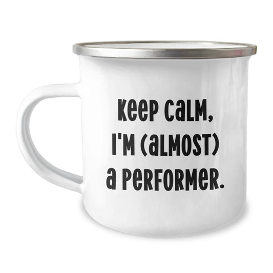 Funny Performer Gifts for Men, Women, Friends, Coworkers, Family - Keep Calm I'm Almost a Performer Camping Mug, Birthday Unique Gifts from a Friend - Image 1