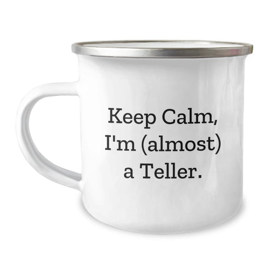 Funny Teller Camping Mug Gifts for Men, Women, Friends, Coworkers, Family - Keep Calm, I'm (almost) A Teller. Birthday Unique Gifts from Friends - Image 1