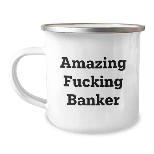 Funny Gifts for Banker - 'Amazing F--king Banker' 12 oz Stainless Steel Camping Mug for Men - Unique Gifts from Family, Friends, Coworkers to Mom on Mother's Day - Image 1