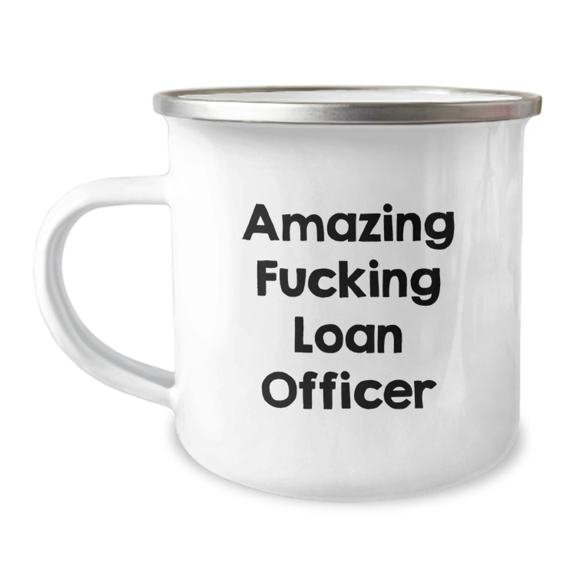 Funny Loan Officer Camping Mug Gifts from Men to Loan Officer on Mother's Day - Amazing F--king Loan Officer Mug - Image 1