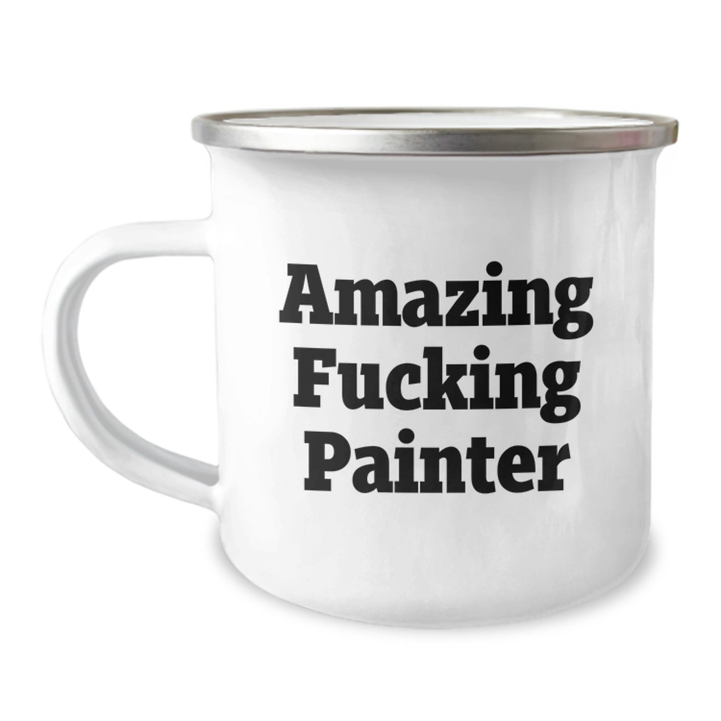 Gifts from Men to Painter Friends - Amazing F--king Painter Quote Camping Mug, Perfect for Painting Enthusiasts on Mother's Day - Image 1