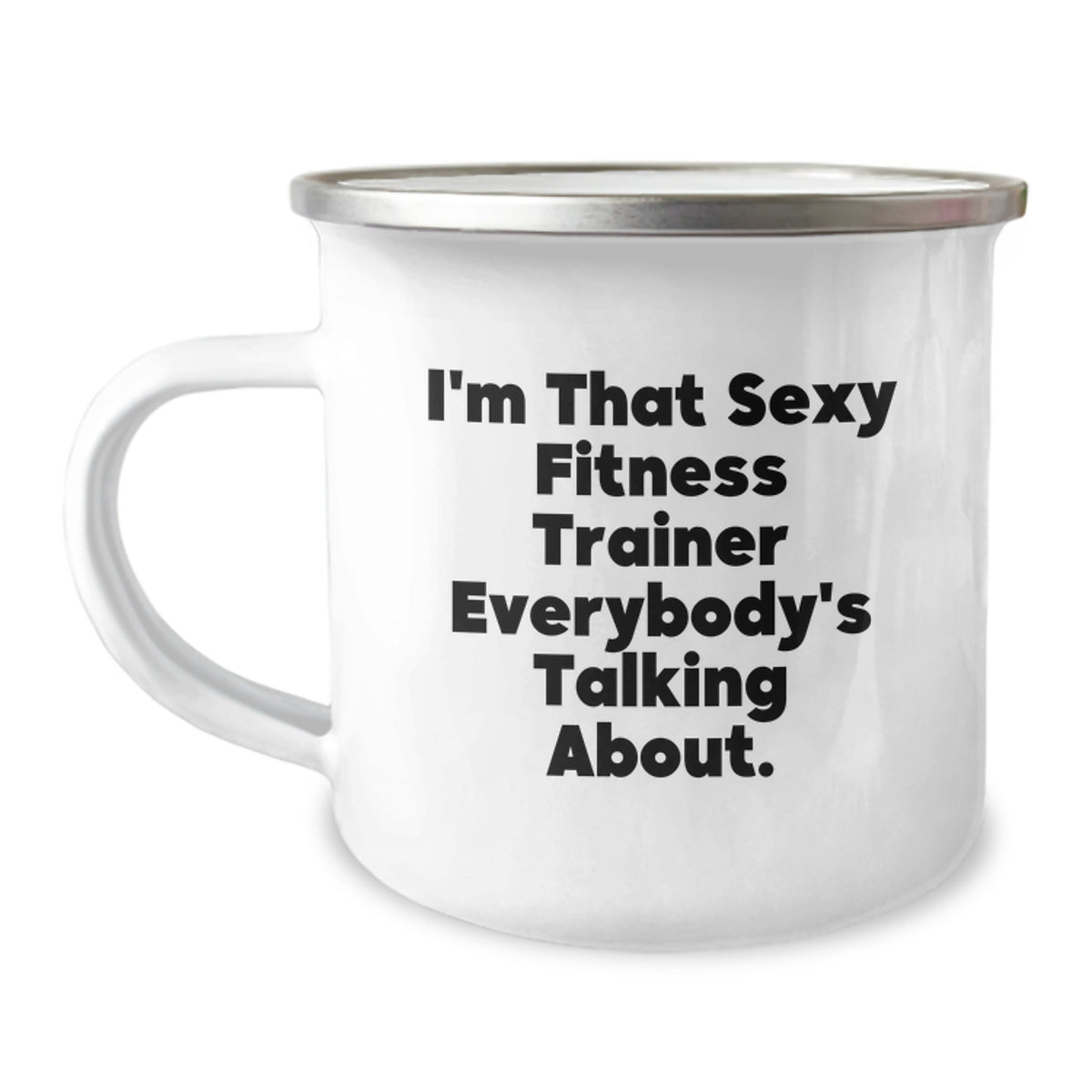 Fitness Trainer Gifts from Friends for Christmas Unique Camping Mugs - I'm That Sexy Fitness Trainer Everybody's Talking About, Funny Quotes for Fitness Trainers, Best Camping Mug for Men and Women - Image 1