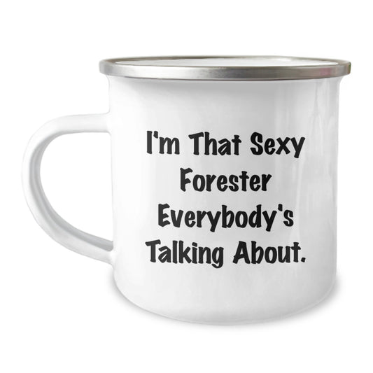 Funny Forester Camping Mug Gifts from Men for Dad, I'm That Sexy Forester Everybody's Talking About., Ideal Gift for Forester Lovers on Father's Day Camping Mug - Image 1