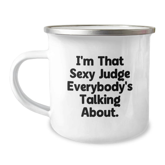 Funny Judge Gifts, I'm That Sexy Judge Everybody's Talking About., Unique Mother's Day Unique Gifts for Judge - Image 1