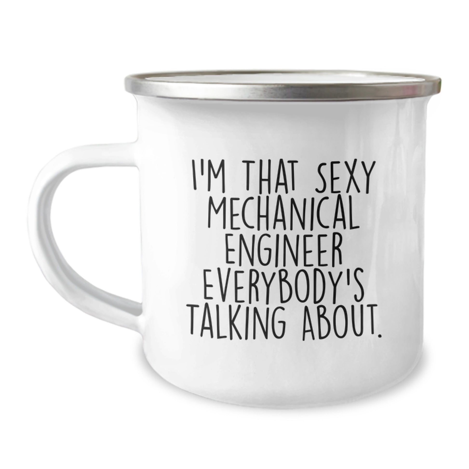 Funny Mechanical Engineer Gifts from Friends, Unique Birthday Unique Gifts for Men who Love Camping, 'I'm That Sexy Mechanical Engineer Everybody's Talking About' Enamel Camping Mug - Image 1