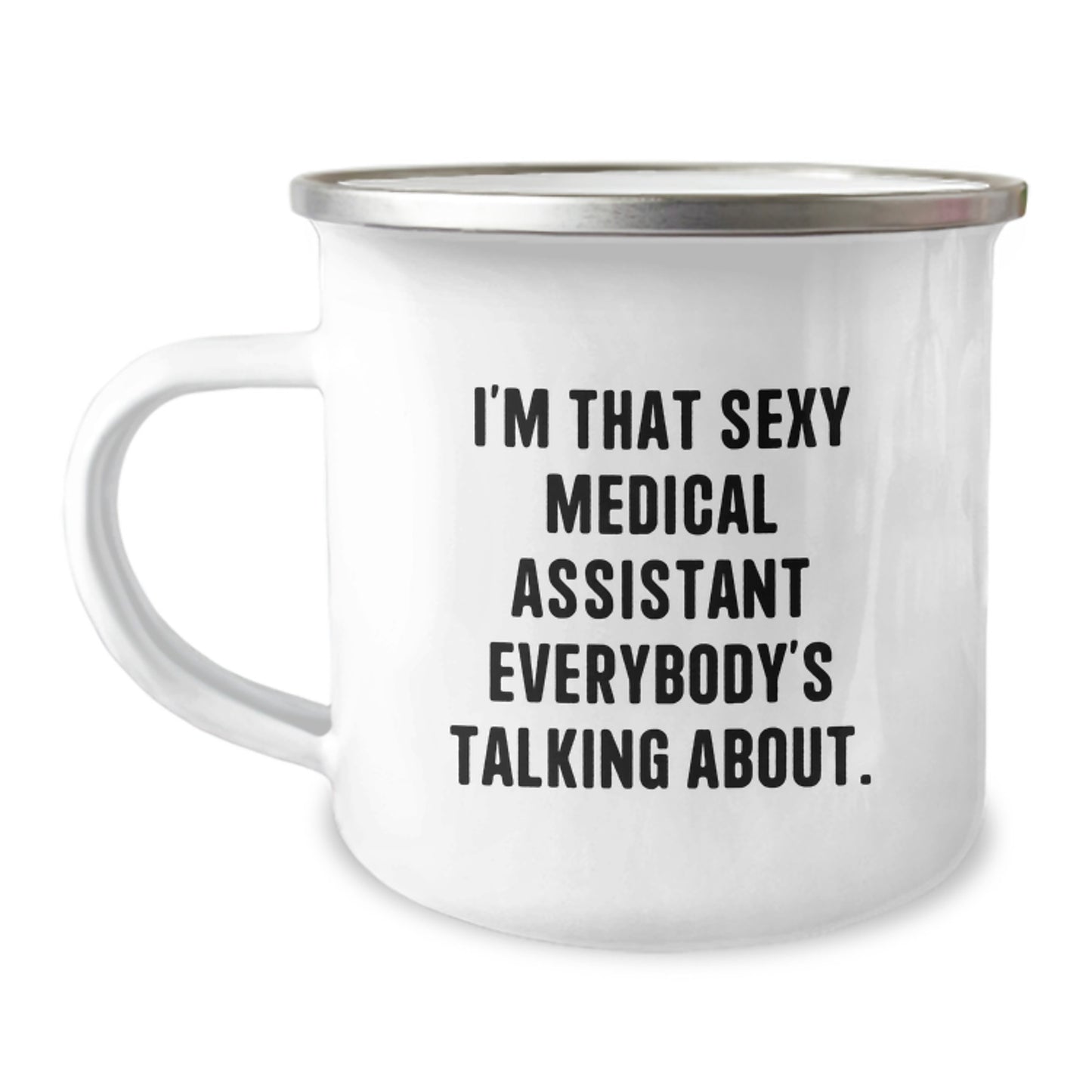 Funny Medical Assistant Gifts for Medical Assistants, Birthday Unique Gifts for Men from Family, I'm That Sexy Medical Assistant Everybody's Talking About Camping Mug - Image 1