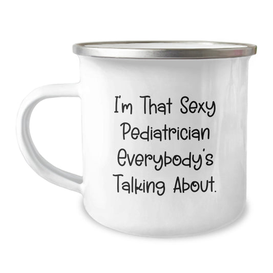 Funny Gifts from Friends to the Sexy Pediatrician Everybody's Talking About - Birthday Unique Gifts, Camping Mug, Pediatrician Appreciation, Pediatrician Gifts - Image 1