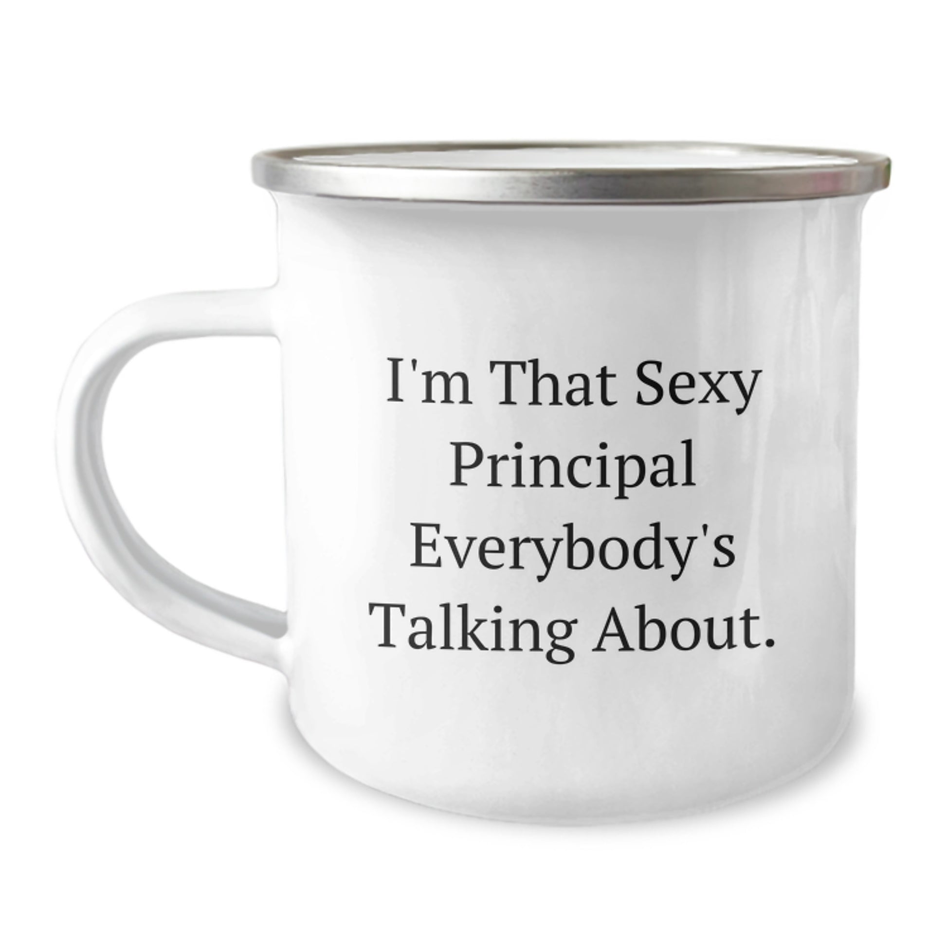 Principal Gifts for Him Funny Camping Mug I'm That Sexy Principal Everybody's Talking About Valentine's Unique Gifts from Men - Image 1