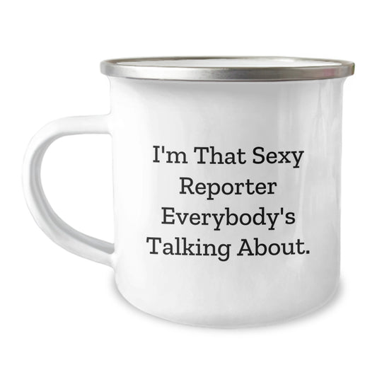 Funny Reporter Gifts for Men - Birthday Unique Gifts from Friends to Reporter, Reporter Camping Mug, 'I'm That Sexy Reporter Everybody's Talking About' - Image 1