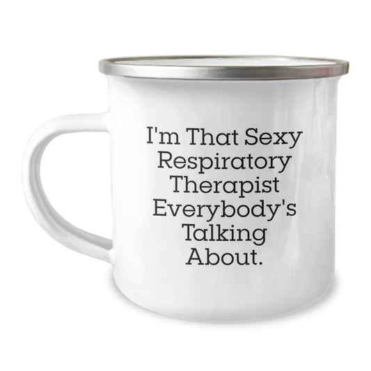 Funny Inspirational Gifts from Family to Respiratory Therapist Men, I'm That Sexy Respiratory Therapist Everybody's Talking About. Unique Father's Day Camping Mug for Respiratory Therapist Friends - Image 1