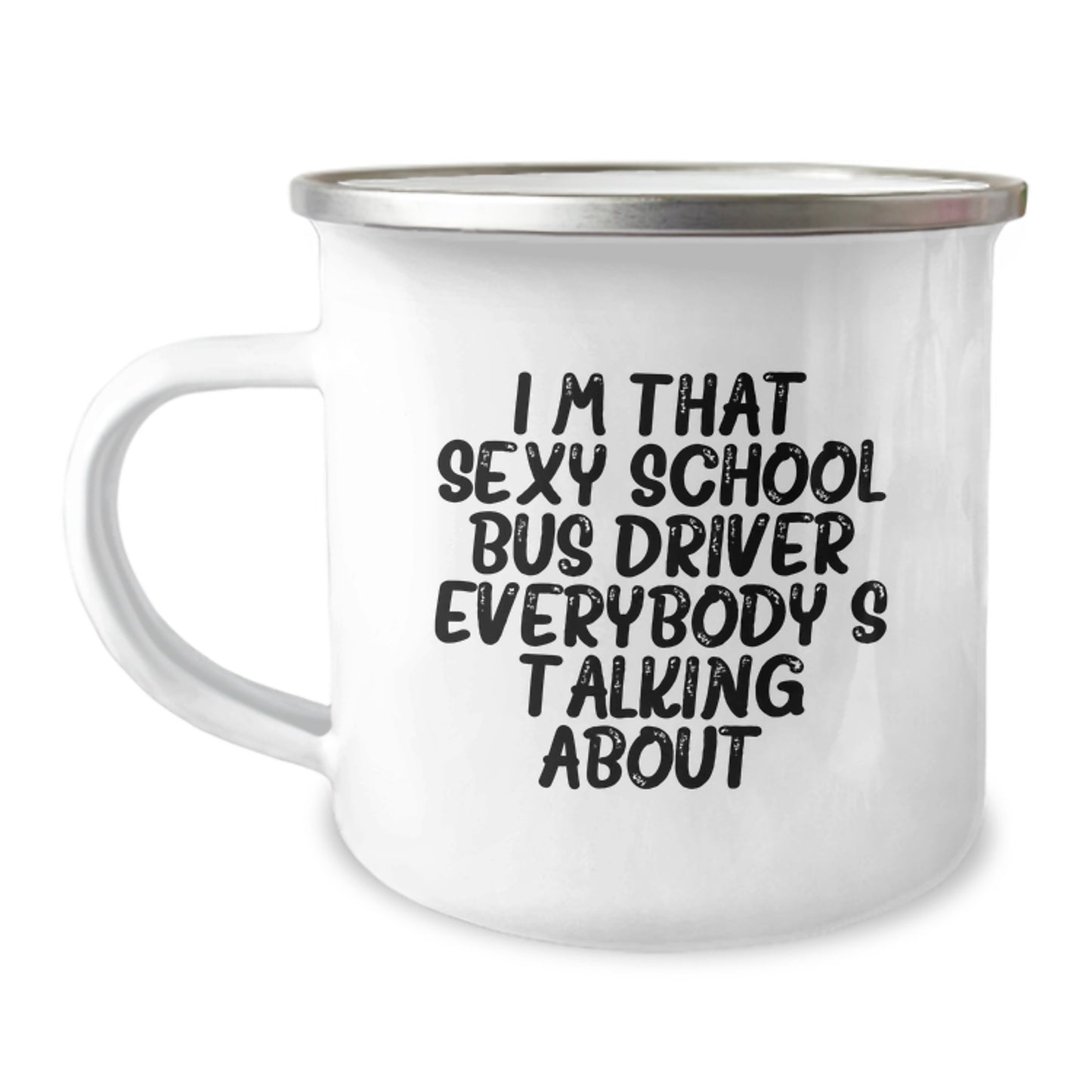 Funny School Bus Driver Gifts for Men, Unique Camping Mug for School Bus Driver on Mother's Day, I'm That Sexy School Bus Driver Everybody's Talking About. - Image 1
