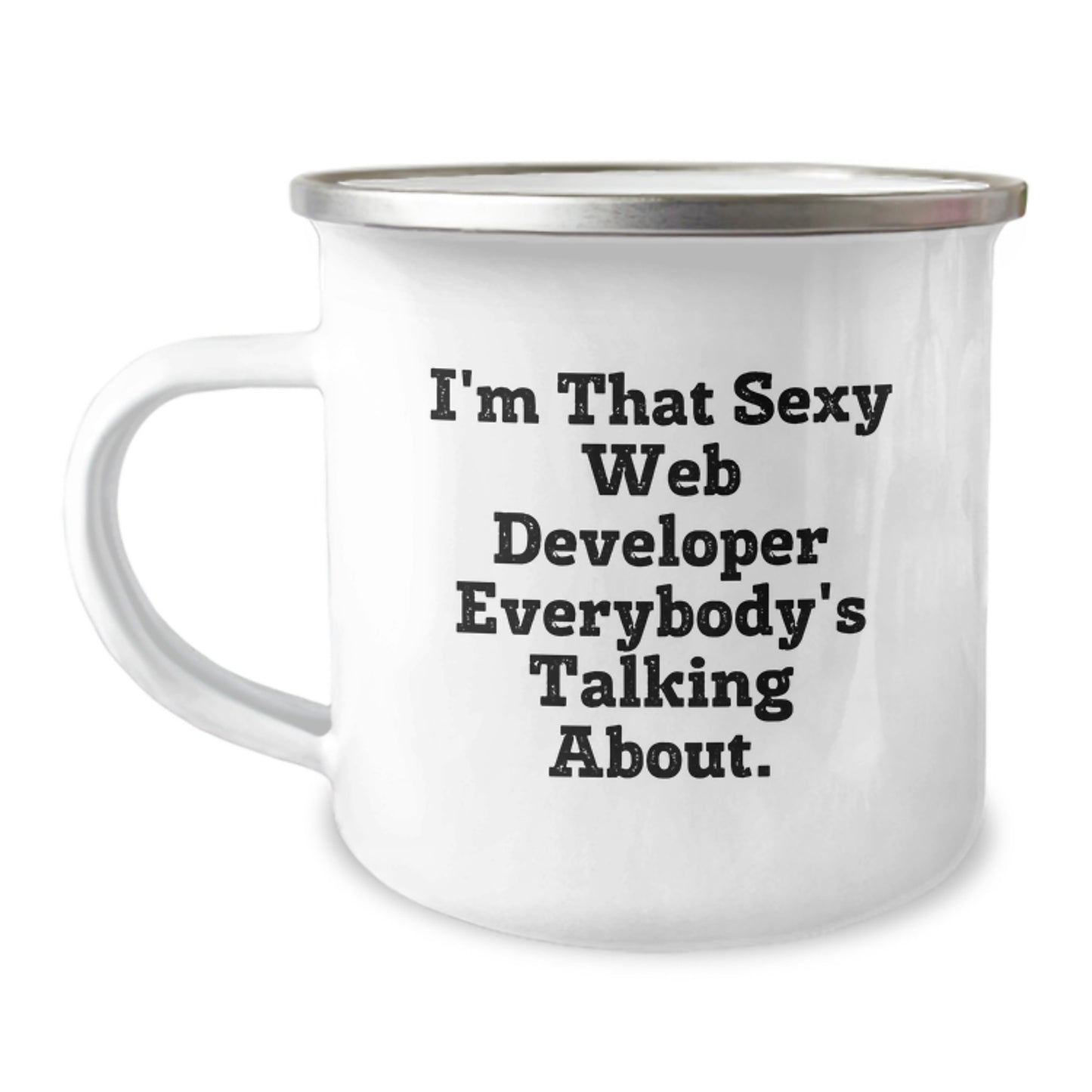 Funny Web Developer Birthday Unique Gifts from Friends, I'm That Sexy Web Developer Everybody's Talking About. Unique Web Developer Camping Mug for Men - Image 1