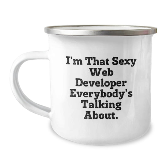 Funny Web Developer Birthday Unique Gifts from Friends, I'm That Sexy Web Developer Everybody's Talking About. Unique Web Developer Camping Mug for Men - Image 1