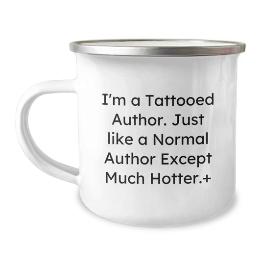 Funny Author Gifts Mother's Day Camping Mug - 'I'm A Tattooed Author Except Much Hotter.' - Image 1