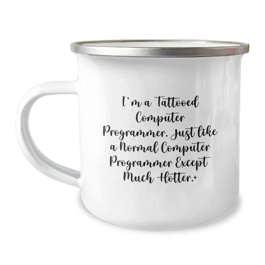 Funny Computer Programmer Gifts for Men - I'm A Tattooed Computer Programmer Except Much Hotter.+, Unique Camping Mug for Computer Programmer Friends from Family - Image 1